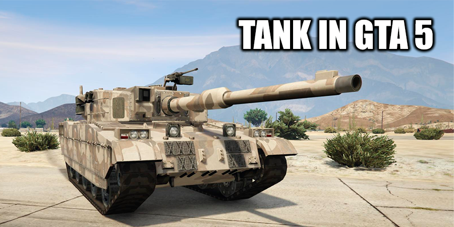 Don't know where to get a tank in GTA 5? The answer is here!