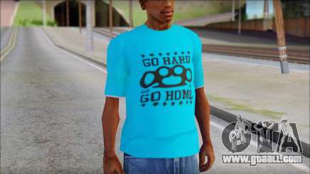 Go hard or Go home Shirt for GTA San Andreas
